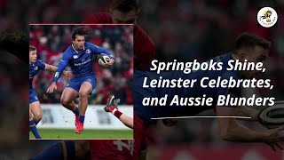 Rugby Recap: Springboks Shine, Leinster Triumphs, and Aussie Blunders! Monday Headlines Unveiled