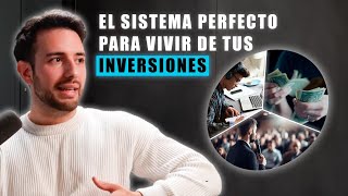 El SISTEMA PERFECTO para VIVIR de tus INVERSIONES