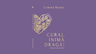 Lansare de carte | Corina Barbu, "Curaj, Inimă dragă!"