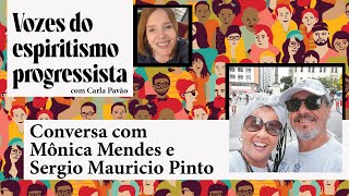 Vozes do Espiritismo Progressista (002) - Mônica Mendes e Sergio Mauricio Pinto