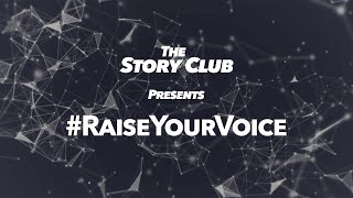 The Story Club Presents - #RaiseYourVoice