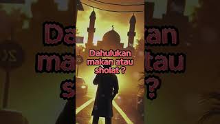 Makan atau Sholat yang Di Dahulukan #dakwah #islam #stayhalal #shorts