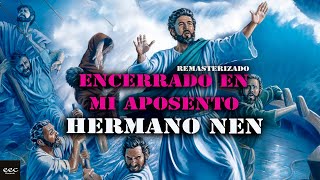 Hermano Nen - Encerrado en mi aposento (Remasterizado)