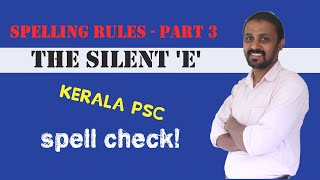 THE SILENT 'E'|E+SUFFIX|SPELLING RULES|SPELLING|ENGLISH GRAMMAR|SPELLING PRACTICE FOR KERALA PSC