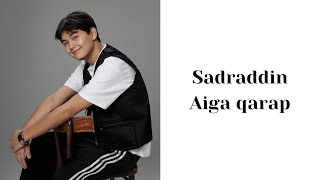 Sadraddin - Aiga qarap (lyrics)