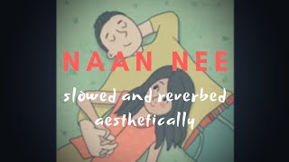 Naan Nee (slowed + reverbed) 🇦‌🇪‌🇸‌🇹‌🇭‌🇪‌🇹‌🇮‌🇨‌🇦‌🇱‌🇱‌🇾‌