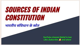 Sources of Indian Constitution |Indian Polity | full details point wise |  @belief in law.