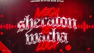 MEGA SHERATON VS WACHA LOCA 🔥 /RKT/ LUCIANO DJ FT DJ ALEX STYLE @ElJordan23