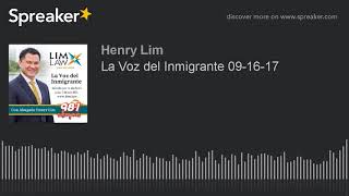 La Voz del Inmigrante 09-16-17