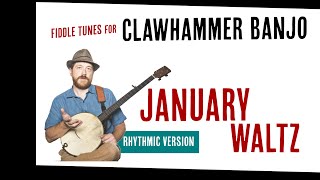 January Waltz - Clawhammer Banjo (Rhythmic Version)