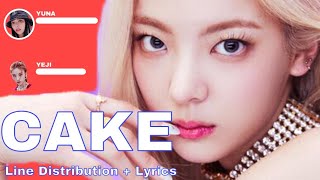 ITZY - CAKE Line Distribution + Lyrics