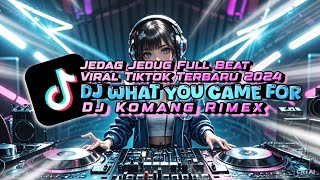 Dj What You Came For  [Jedag Jedug Full Beat Viral Tiktok Terbaru 2024] Dj Komang Rimex