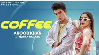 COFFEE -Aroob Khan (Lyrical Song) Mohak Narang/Rajat Nagpal/Kaptaan/Anshul Garg/LoveGen/N Series Pro