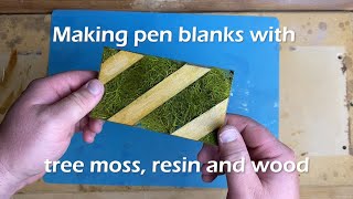 How to Make Pen Blanks with Tree Moss