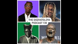 Crashing Out Edition, Young Thug pleads guilty, Lil Durk arrested in The DozhaToldya Podcast 130.1