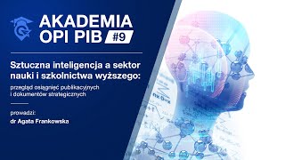 AKADEMIA OPI PIB #9 – Sztuczna inteligencja a sektor nauki i szkolnictwa wyższego