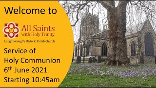 Service of Holy Communion on 6th June 2021 from 10:45am