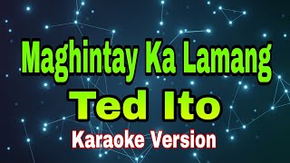 Maghintay Ka Lamang - Ted Ito/karaoke version #mix #karaoke