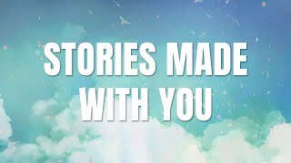 Stories Made With You (Official Lyric Video)