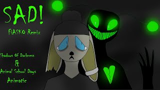 SAD! FiASKO REMiX {Shadows of Darkness & Animal School Days Animatic}