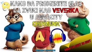 Kako da promenite glas da zvuci kao veverica u audacity CHIPMUNK