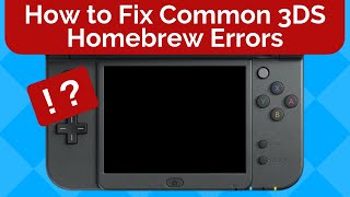 How to Fix Common 3DS Homebrew Errors