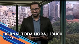 Jornal Toda Hora | 18H | Terça-feira (19/Nov/2024)