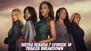 Sistas Season 7 Episode 19 Trailer Breakdown