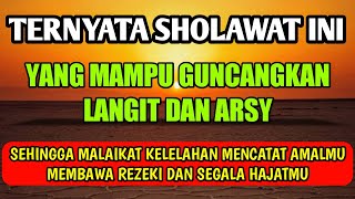 Baca SHOLAWAT INI maka Langit dan Arsy akan BERGUNCANG! Malaikat pun Akan Kelelahan Membawa Rezekimu