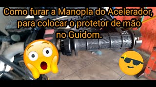 Como furar a Manopla do acelerador, para colocar o Protetor de Mão no Guidom da Bros 150.🤔