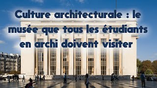 Culture architecturale : le musée que tous les étudiants en archi doivent visiter