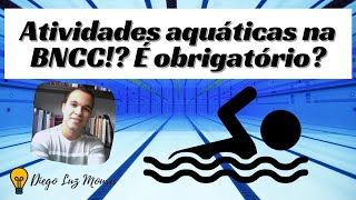 Atividades aquáticas na BNCC!? É obrigatório?