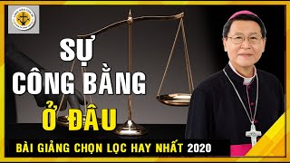 Sự công bằng ở đâu? Đừng sợ Thiên Chúa Đấng xét xử công Minh. - Bài Giảng Đc Phêrô Nguyễn Văn Khảm