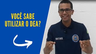 CONHECENDO E APRENDENDO A UTILIZAR O DEA (DESFIBRILADOR EXTERNO AUTOMÁTICO)