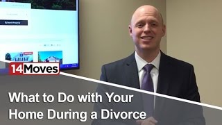 What to Do with Your Home During a Divorce