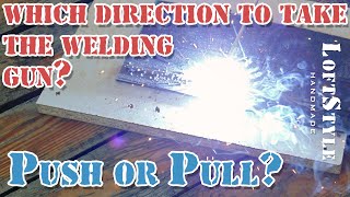 Куда вести сварку: от себя или на себя? / Which direction to take the welding gun? Push or pull?