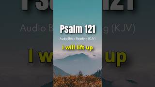 I Lift My Eyes Up/Psalm 121 KJV Audio Bible