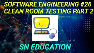 CLEAN ROOM TESTING PART 2 | SOFTWARE ENGINEERING COURSE 26