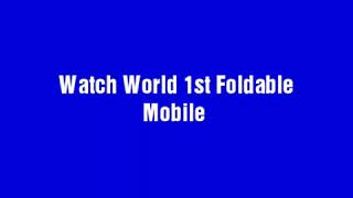 World 1st Foldable Mobile Phone