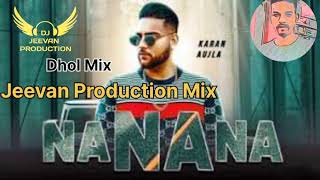 Na Na Na   Dhol Mix Karn Aujla ^s Remix By Jeevan Music Production Remix Song Punjabi