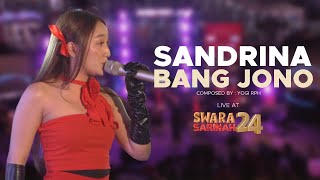 SANDRINA - BANG JONO | LIVE PERFORMANCE SWARA SARINAH 24