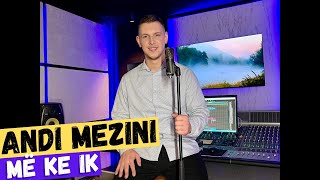 Andi Mezini - Më ke ik (Cover Arlind Lecaj)