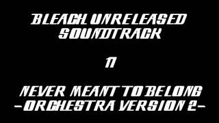 Bleach Unreleased Soundtrack - Never Meant to Belong -Orchestra Version 2-