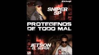 Protegenos De Todo Mal - Sniper 'SP' & Jetson 'El Super