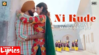 Ni Kude (Lyrics) | Ammy Virk, Maahi Sharma | Gaddi Jaandi Ae Chalaangaan Maardi | SuperNkLyrics |