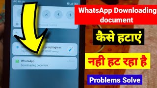 WhatsApp Downloading Document || Remove WhatsApp Downloading document Notification