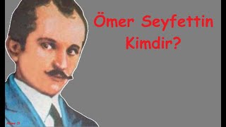 Ömer Seyfettin Hayatı ve Eserleri