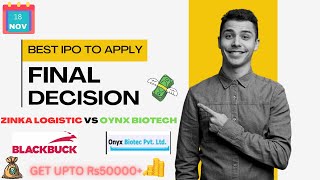 WHICH IPO TO APPLY|FINAL DECISION BETWEEN ZINKA LOGISTIC AND OYNX BIOTECH|CURRENT GMP AND SUBSCRIPTN