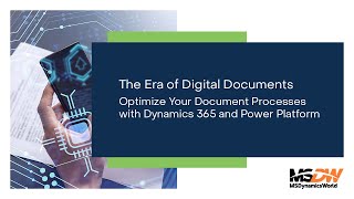 The Era of Digital Documents: Optimize Your Document Processes with Dynamics 365 and Power Platform