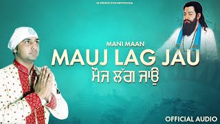 Mauj lag jau | Mani Maan | Shobha Yatra Satguru Di | New Devotional / Dharmik Song | 2022 |